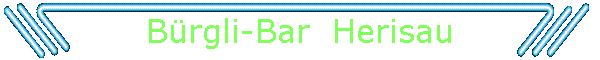 Brgli-Bar  Herisau