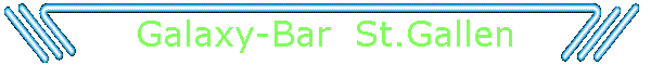 Galaxy-Bar  St.Gallen