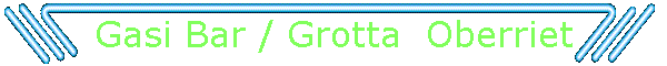 Gasi Bar / Grotta  Oberriet