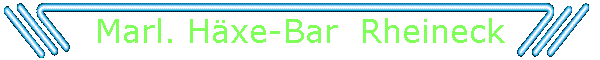 Marl. Hxe-Bar  Rheineck