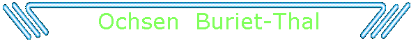 Ochsen  Buriet-Thal