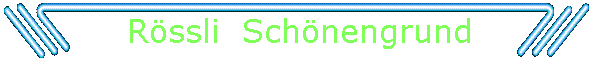 Rssli  Schnengrund