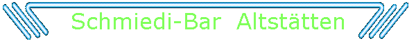 Schmiedi-Bar  Altsttten