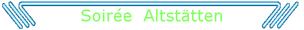 Soire  Altsttten