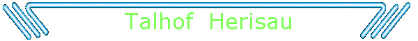 Talhof  Herisau