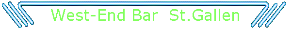 West-End Bar  St.Gallen