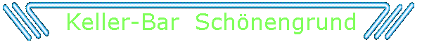 Keller-Bar  Schnengrund