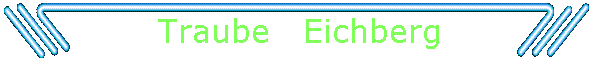 Traube   Eichberg