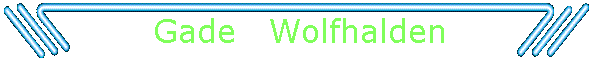Gade   Wolfhalden