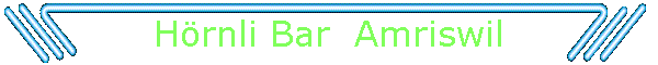 Hrnli Bar  Amriswil