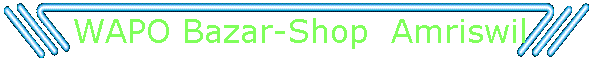 WAPO Bazar-Shop  Amriswil
