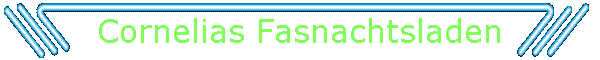 Cornelias Fasnachtsladen