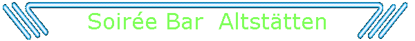 Soire Bar  Altsttten