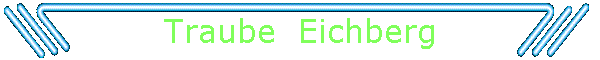 Traube  Eichberg