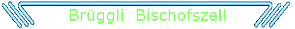 Brggli  Bischofszell