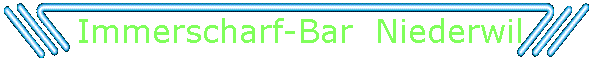 Immerscharf-Bar  Niederwil