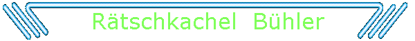 Rtschkachel  Bhler