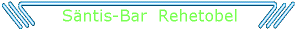 Sntis-Bar  Rehetobel