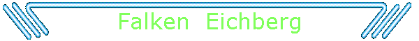 Falken  Eichberg