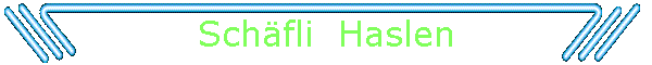 Schfli  Haslen