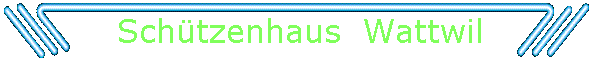 Schtzenhaus  Wattwil