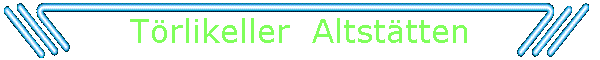Trlikeller  Altsttten