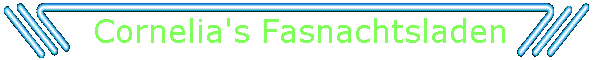 Cornelia's Fasnachtsladen