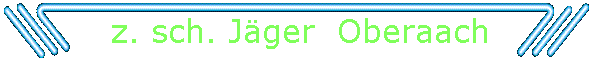 z. sch. Jger  Oberaach