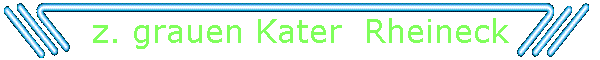 z. grauen Kater  Rheineck