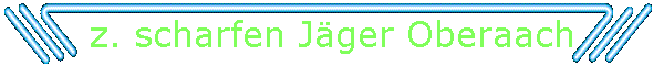 z. scharfen Jger Oberaach